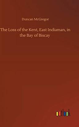 The Loss of the Kent, East Indiaman, in the Bay of Biscay