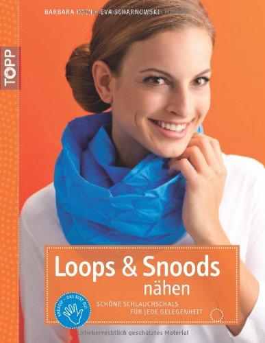 Loops & Snoods nähen: Schöne Schlauchschals für jede Gelegenheit