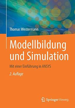 Modellbildung und Simulation: Mit einer Einführung in ANSYS