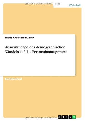 Auswirkungen des demographischen Wandels auf das Personalmanagement