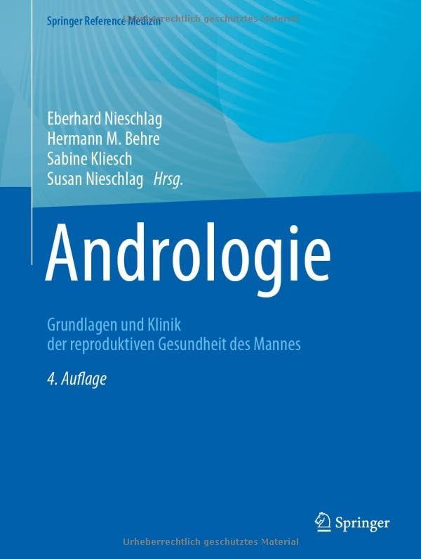 Andrologie: Grundlagen und Klinik der reproduktiven Gesundheit des Mannes (Springer Reference Medizin)