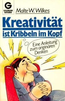 Kreativität ist Kribbeln im Kopf. Eine Anleitung zum originären Denken.