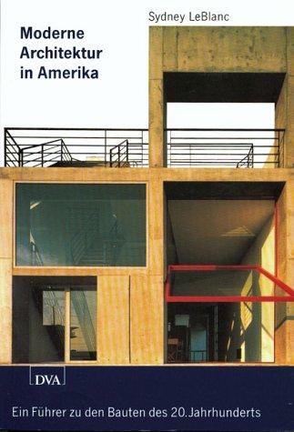 Moderne Architektur in Amerika. Ein Führer zu den Bauten des 20. Jahrhunderts