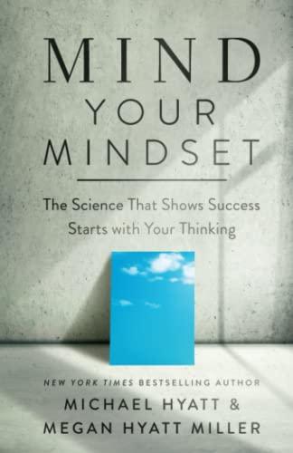 Mind Your Mindset: How Brain Science Can Help You Achieve Extraordinary Results