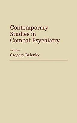 Contemporary Studies in Combat Psychiatry (Contributions in Military Studies)