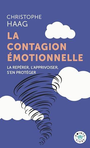 La contagion émotionnelle : la repérer, l'apprivoiser, s'en protéger