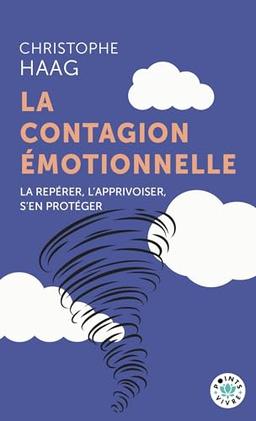 La contagion émotionnelle : la repérer, l'apprivoiser, s'en protéger