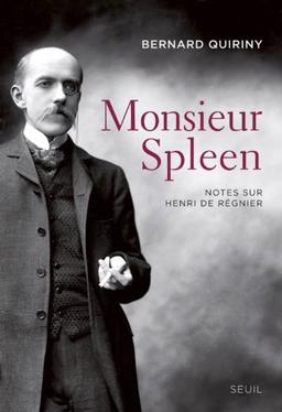 Monsieur Spleen : notes sur Henri de Régnier. Dictionnaire des maniaques