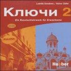 Kljutschi 2: Ein Russischlehrwerk für Erwachsene / 2 Audio-CDs: Texte, Übungen und Lieder zum Lehr- und Arbeitsbuch