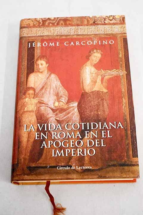 La vida cotidiana en Roma en el apogeo del Imperio