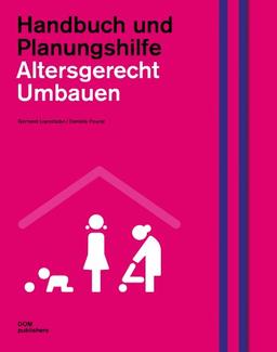 Altersgerecht umbauen. Handbuch und Planungshilfe