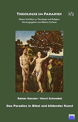 Das Paradies in Bibel und bildender Kunst, Band 2+3: Theologie im Paradies - Kleine Schriften zu Theologie und Religion. Herausgegeben von Marian Zachow