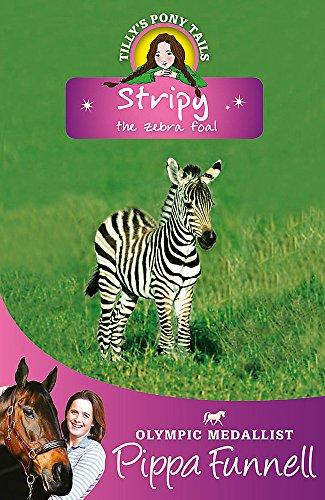 Stripy the Zebra Foal: Book 17 (Tilly's Pony Tails, Band 17)