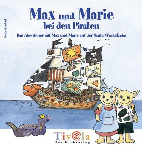 Max und Marie bei den Piraten - Das Abenteuer auf der Santa Wackelzahn