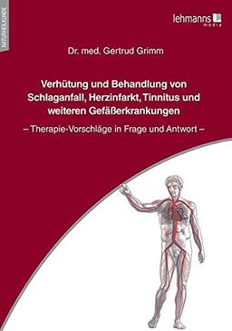 Verhütung und Behandlung von Schlaganfall, Herzinfarkt, Tinnitus und weiteren Gefäßerkrankungen: Therapie-Vorschläge in Frage und Antwort