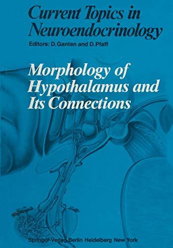 Morphology of Hypothalamus and Its Connections (Current Topics in Neuroendocrinology, 7, Band 7)