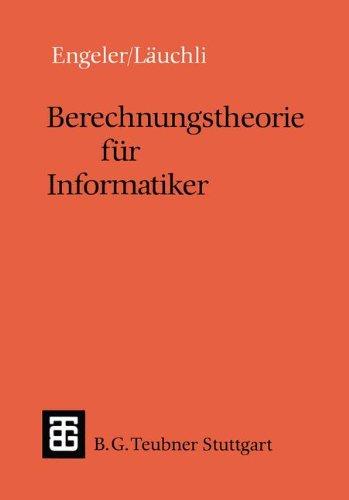 Berechnungstheorie für Informatiker (Leitfäden und Monographien der Informatik)