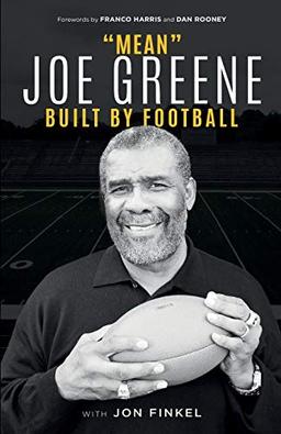 Mean Joe Greene: Built By Football