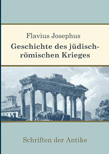 Geschichte des jüdisch-römischen Krieges (Schriften der Antike)