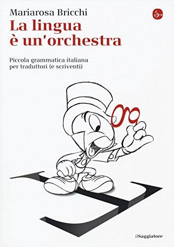 La lingua è un'orchestra. Piccola grammatica italiana per traduttori (e scriventi)