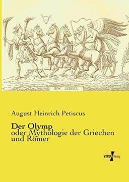 Der Olymp: oder Mythologie der Griechen und Roemer: oder Mythologie der Griechen und Römer