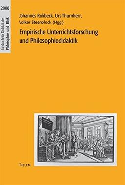 Empirische Unterrichtsforschung und Philosophiedidaktik (Jahrbuch für Didaktik der Philosophie und Ethik)