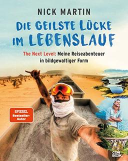 Die geilste Lücke im Lebenslauf - The Next Level: Meine Reiseabenteuer in bildgewaltiger Form (Bildband, Abenteuer, Inspiration, Premium-Ausgabe)