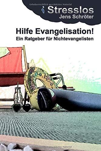 Hilfe Evangelisation!: Ein Ratgeber für Nichtevangelisten