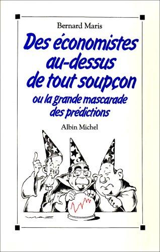 Des Economistes au-dessus de tout soupçon ou la Grande mascarade des prédictions