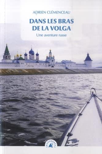 Dans les bras de la Volga : une aventure russe