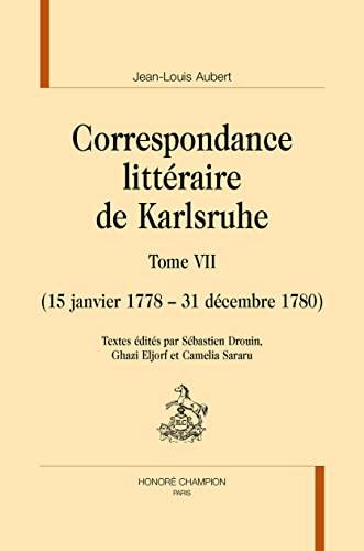 Correspondance littéraire de Karlsruhe. Vol. 7. 15 janvier 1778-31 décembre 1780