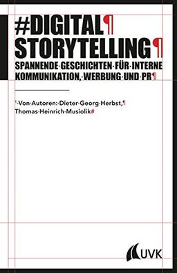 Digital Storytelling: Spannende Geschichten für interne Kommunikation, Werbung und PR (PR Praxis)