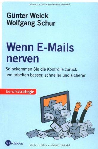 Wenn E-Mails nerven. So bekommen Sie die Kontrolle zurück und arbeiten besser, schneller und sicherer