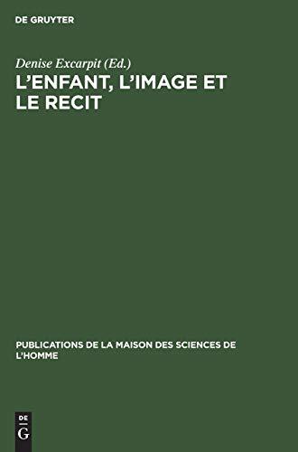 L’enfant, l’image et le recit (Publications de la Maison des Sciences de l’Homme, 12, Band 12)