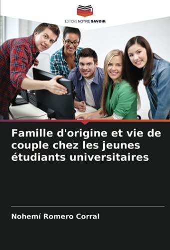 Famille d'origine et vie de couple chez les jeunes étudiants universitaires