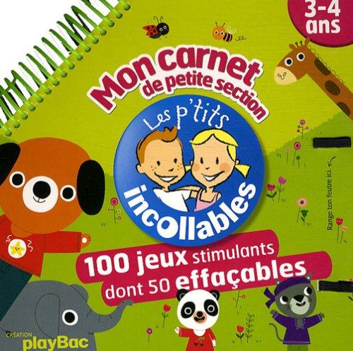 Mon carnet de petite section, 3-4 ans : 100 jeux stimulants dont 50 effaçables