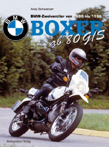 BMW Boxer ab R80 G/S: BMW-Zweiventiler von 1980 bis 1996. Band 2. Alle Modelle mit Einarmschwinge