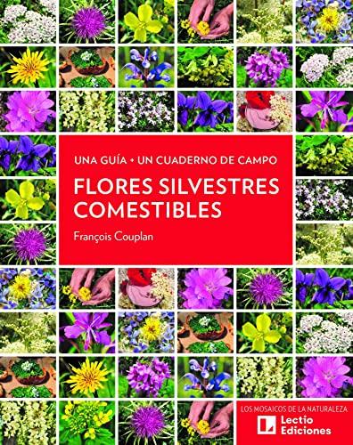 Flores silvestres comestibles: Una guía + Un cuaderno de campo (Los Mosaicos de la Naturaleza, Band 1)