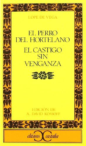 El perro del hortelano ; El castigo sin venganza (CLASICOS CASTALIA. C/C., Band 25)