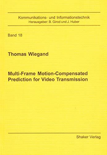 Multi-Frame Motion-Compensated Prediction for Video Transmission (Berichte aus der Kommunikations- und Informationstechnik)