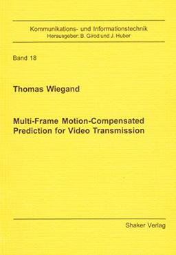 Multi-Frame Motion-Compensated Prediction for Video Transmission (Berichte aus der Kommunikations- und Informationstechnik)