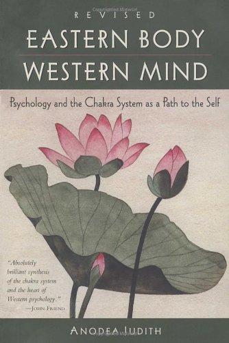 Eastern Body, Western Mind: Psychology and the Chakra System As a Path to the Self