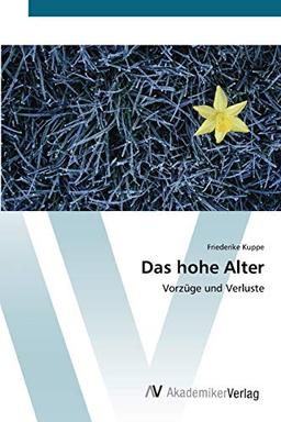 Das hohe Alter: Vorzüge und Verluste