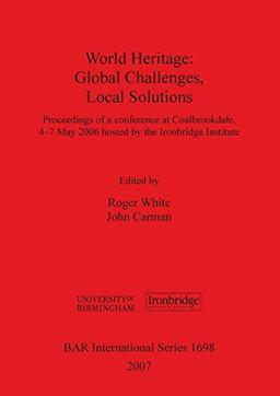 World Heritage: Global Challenges, Local Solutions (BAR International Series, Band 1698)