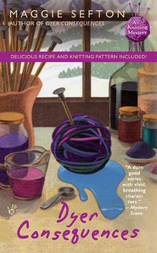 Dyer Consequences (A Knitting Mystery)