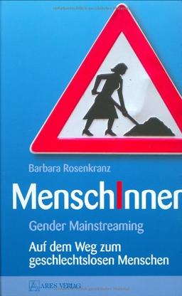 MenschInnen: Gender Mainstreaming - Auf dem Weg zum geschlechtslosen Menschen