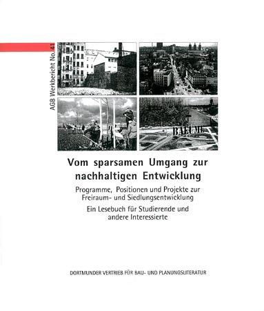 Vom sparsamen Umgang zur nachhaltigen Entwicklung: Programme, Positionen und Projekte zur Freiraum- und Siedlungsentwicklung