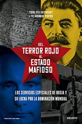 Del terror rojo al Estado mafioso: Los servicios especiales de Rusia y su lucha por la dominación mundial (Deusto)