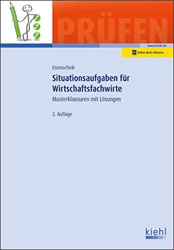 Situationsaufgaben für Wirtschaftsfachwirte: Musterklausuren mit Lösungen