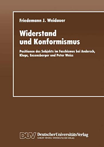 Widerstand und Konformismus: Positionen des Subjekts im Faschismus bei Andersch, Kluge, Enzensberger und Peter Weiss (Literaturwissenschaft) (German Edition)